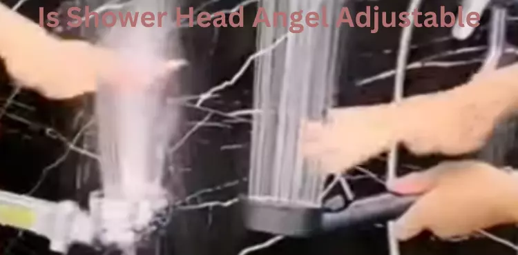 Is Shower Head Angel Adjustable