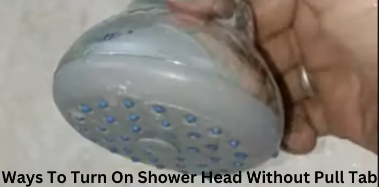 How To Turn On Shower Head Without Pull Tab